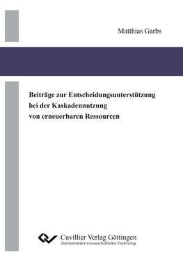 Beiträge zur Entscheidungsunterstützung bei der Kaskadennutzung von erneuerbaren Ressourcen