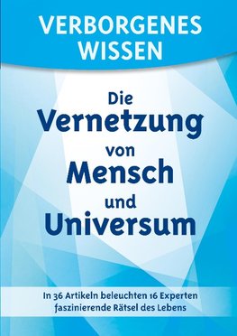 Verborgenes Wissen - Die Vernetzung von Mensch und Universum