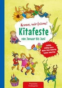 Komm, wir feiern! Kitafeste von Januar bis Juni