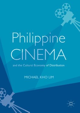 Philippine Cinema and the Cultural Economy of Distribution