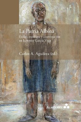 La Patria Albina. Exilio, escritura y conversación en Lorenzo García Vega