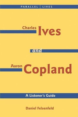 Charles Ives and Aaron Copland - A Listener's Guide