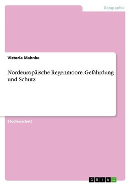 Nordeuropäische Regenmoore. Gefährdung und Schutz