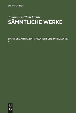 I. Abth. Zur Theoretische Philosopie II