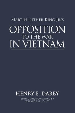 Martin Luther King Jr.'s Opposition to the War in Vietnam