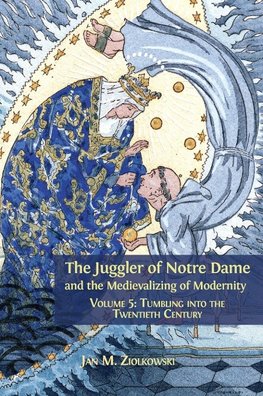 The Juggler of Notre Dame and the Medievalizing of Modernity