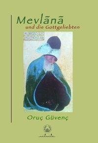 Mevlânâ und die Gottgeliebten