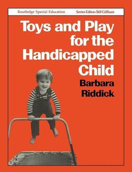 Riddick, B: Toys and Play for the Handicapped Child