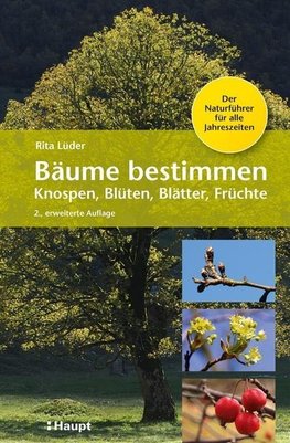 Bäume bestimmen - Knospen, Blüten, Blätter, Früchte