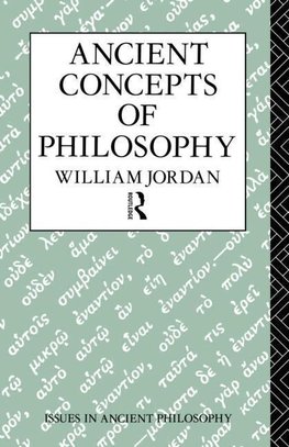 Jordan, W: Ancient Concepts of Philosophy