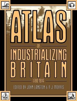 Langton, J: Atlas of Industrializing Britain, 1780-1914