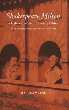 Shakespeare, Milton and Eighteenth-Century Literary Editing