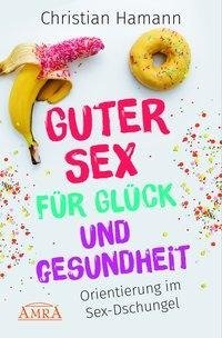 Guter Sex für Glück und Gesundheit