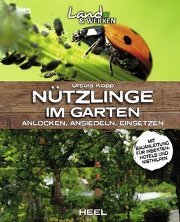 Nützlinge im Garten - anlocken, ansiedeln, einsetzen