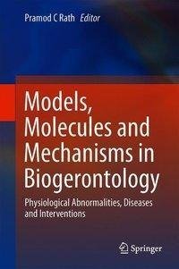 Models, Molecules and Mechanisms in Biogerontology