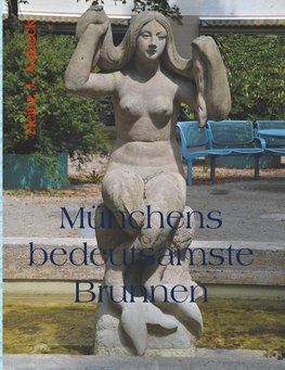 Münchens bedeutsamste Brunnen