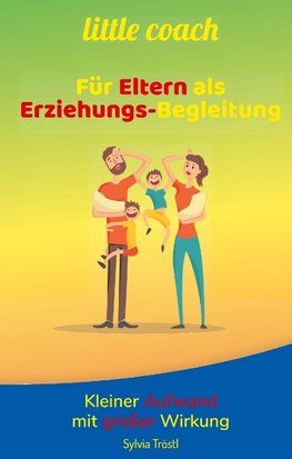 Litte coach - Für Eltern als Erziehungs-Begleitung