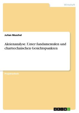 Aktienanalyse. Unter fundamentalen und charttechnischen Gesichtspunkten