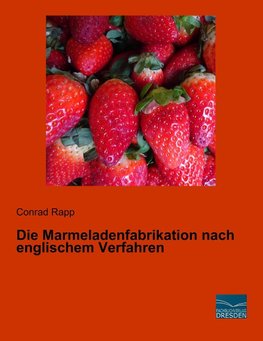 Die Marmeladenfabrikation nach englischem Verfahren