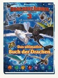 Drachenzähmen leicht gemacht 3: Die geheime Welt: Das ultimative Buch der Drachen