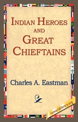 Indian Heroes and Great Chieftains