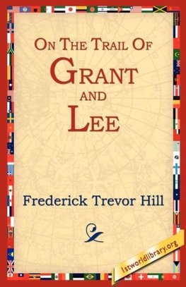 On the Trail of Grant and Lee