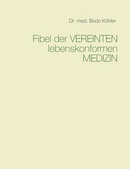 Fibel der Vereinten lebenskonformen Medizin