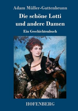 Die schöne Lotti und andere Damen