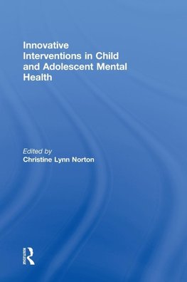 Norton, C: Innovative Interventions in Child and Adolescent