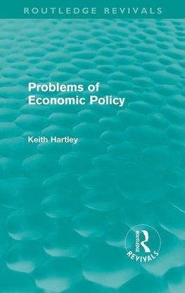 Hartley, K: Problems of Economic Policy (Routledge Revivals)