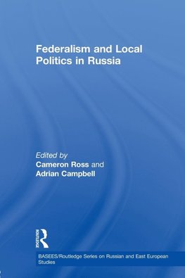 Ross, C: Federalism and Local Politics in Russia