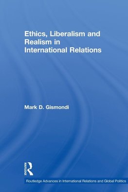 Gismondi, M: Ethics, Liberalism and Realism in International