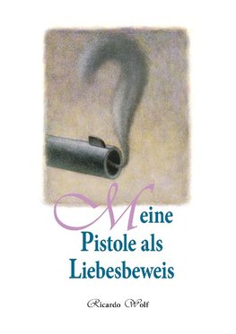 Meine Pistole als Liebesbeweis