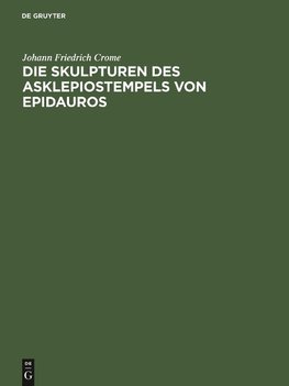 Die Skulpturen des Asklepiostempels von Epidauros