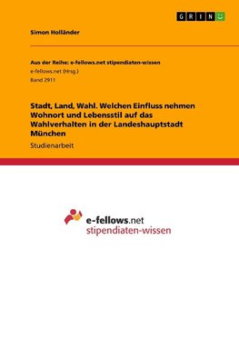 Stadt, Land, Wahl. Welchen Einfluss nehmen Wohnort und Lebensstil auf das Wahlverhalten in der Landeshauptstadt München