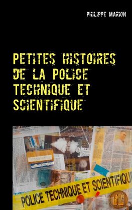 Petites histoires de la Police Technique et Scientifique