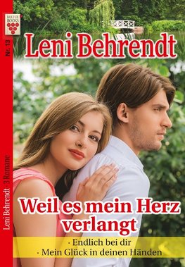 Leni Behrendt Nr. 13: Weil es mein Herz verlangt / Endlich bei dir / Mein Glück in deinen Händen