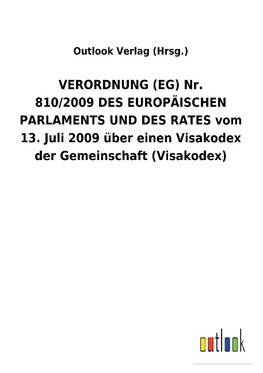 VERORDNUNG(EG) Nr. 810/2009DES EUROPÄISCHEN PARLAMENTS UND DES RATES vom 13. Juli 2009 über einen Visakodex der Gemeinschaft (Visakodex)