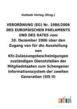 VERORDNUNG (EG) Nr.1986/2006 DES EUROPÄISCHEN PARLAMENTS UND DES RATES vom 20.Dezember 2006 über den Zugang von für die Ausstellung von Kfz-Zulassungsbescheinigungen zuständigen Dienststellen der Mitgliedstaaten zum Schengener Informationssystem der zweiten Generation (SIS II)