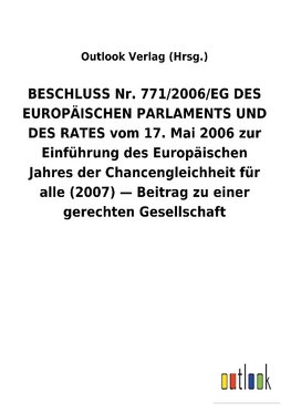 BESCHLUSSNr. 771/2006/EGDES EUROPÄISCHEN PARLAMENTS UND DES RATES vom 17.Mai 2006 zur Einführung des Europäischen Jahres der Chancengleichheit für alle (2007) - Beitrag zu einer gerechten Gesellschaft