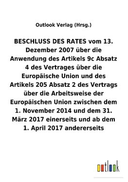 BESCHLUSS DES RATES vom 13. Dezember 2007 über die Anwendung des Artikels 9c Absatz 4 und des Artikels 205 Absatz2 des Vertrags über die Arbeitsweise der Europäischen Union zwischen dem 1.November 2014 und dem 31. März 2017 einerseits und ab dem 1. April 2017 andererseits