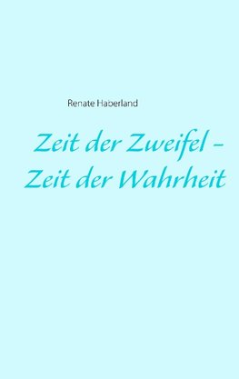 Zeit der Zweifel - Zeit der Wahrheit