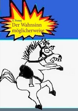 Der Wahnsinn möglicherweise