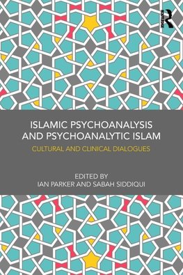 Islamic Psychoanalysis and Psychoanalytic Islam