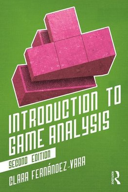 Fernández-Vara, C: Introduction to Game Analysis