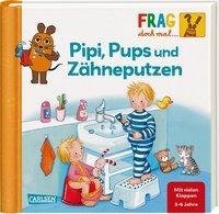 Frag doch mal ... die Maus!: Pipi, Pups und Zähne putzen