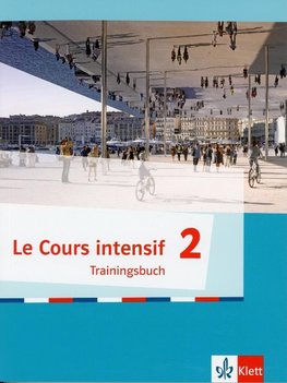 Le Cours intensif 2. Trainingsbuch 2. Lernjahr