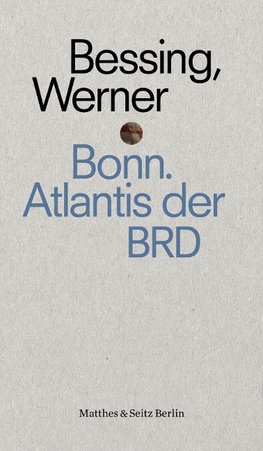 Bonn. Atlantis der BRD