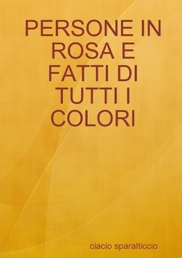 PERSONE IN ROSA E FATTI DI TUTTI I COLORI