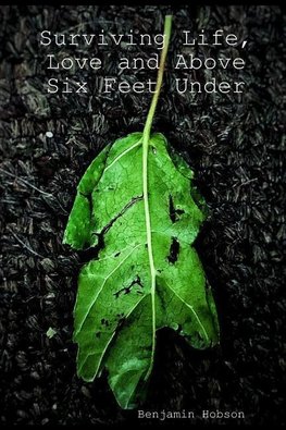 Surviving Life, Love and Above Six Feet Under